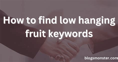 How to Find Low Hanging Fruit Keywords: Unlocking the Secrets of Effortless SEO Success